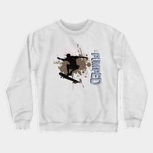 Skateboarding Get Pumped Crewneck Sweatshirt